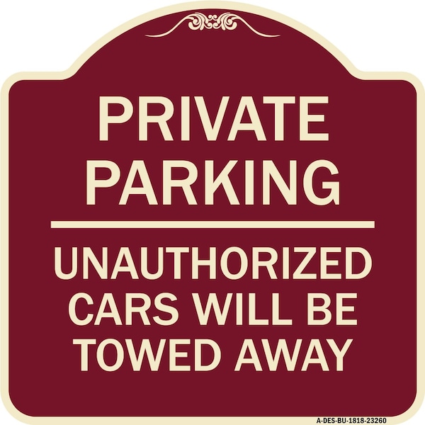 Private Parking Unauthorized Cars Will Towed Away Heavy-Gauge Alum Sign, 18" x 18", BU-1818-23260